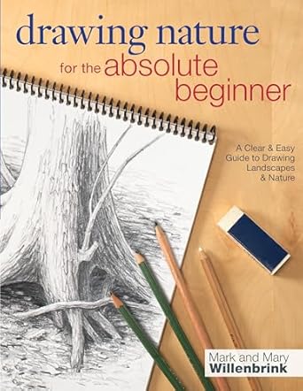 Drawing Nature for the Absolute Beginner: A Clear and Easy Guide to Drawing Landscapes & Nature