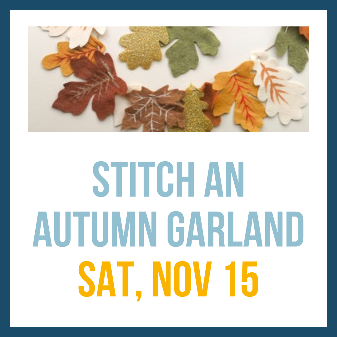Stitch an Autumn Garland, Nov 15 @ 10:30am