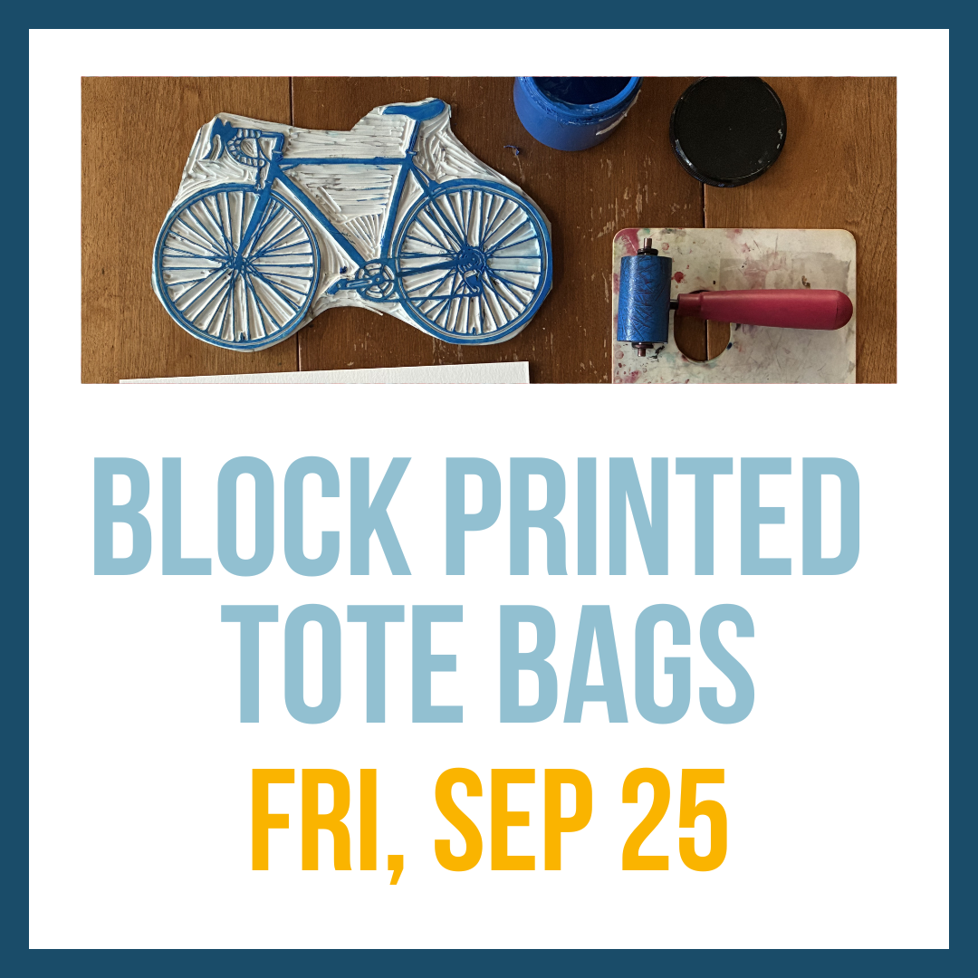 Block Printed Totes; Fri, Sep 25, 7:00pm**