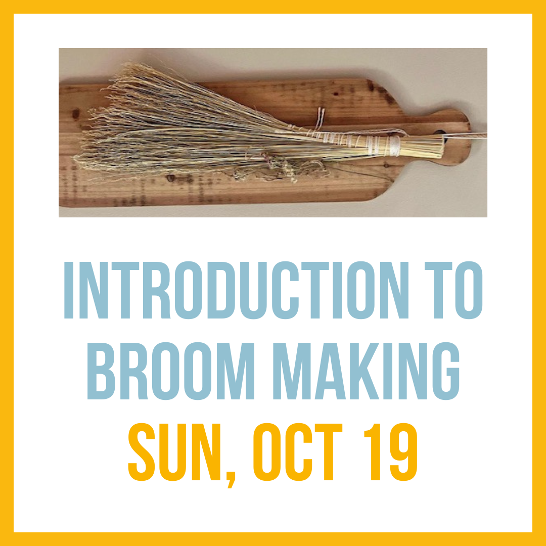 Introduction to Broom Making, Oct 19, 2:00-4:00pm