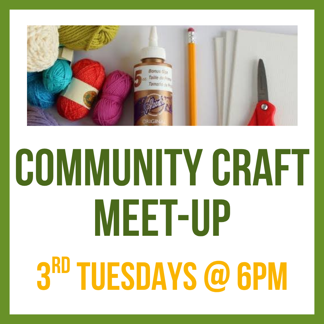 Community Craft Meet-up; 3rd Thursdays @ 6pm