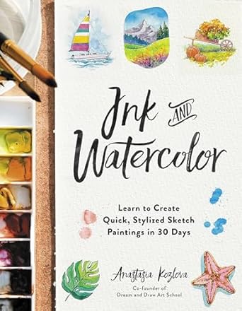 Ink and Watercolor: Learn to Create Quick, Stylized Sketch Paintings