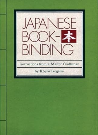 Japanese Bookbinding: Instructions from a Master Craftsman
