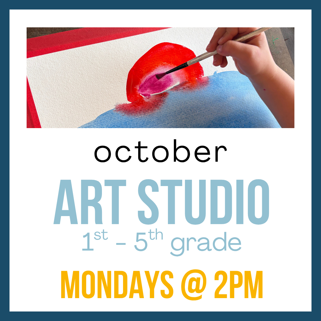 Kids Art Studio (October), 1st-5th Grade; Mondays @ 2:00pm