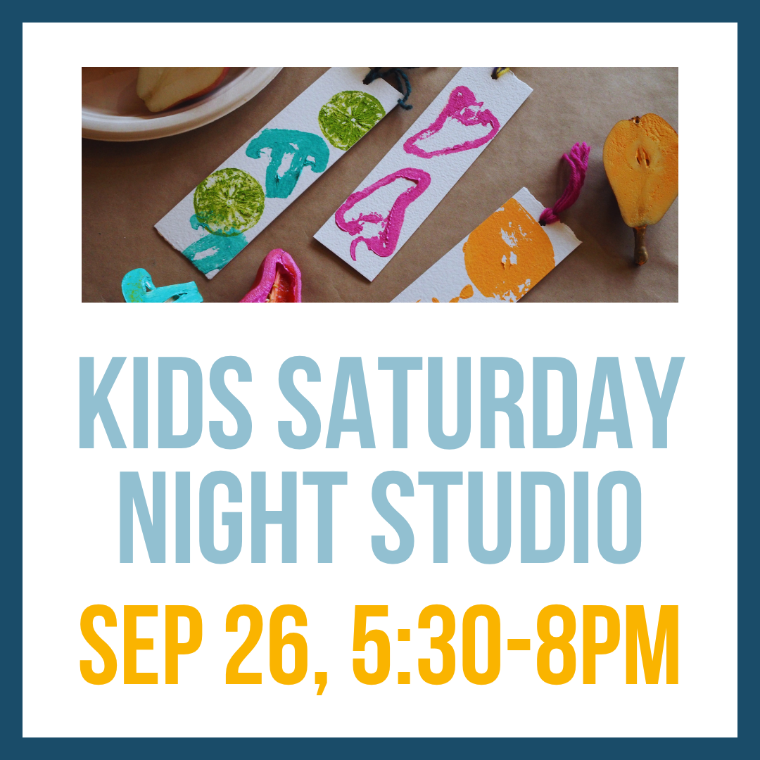 Kids Saturday Night Studio; Sat, Sep 26 @ 5:30-8pm