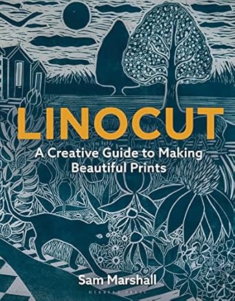 Linocut: A Creative Guide to Making Beautiful Prints