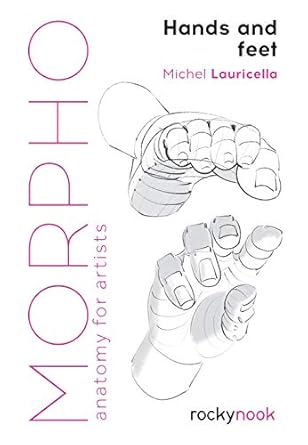 Morpho: Hands and Feet: Anatomy for Artists (Morpho: Anatomy for Artists #5)