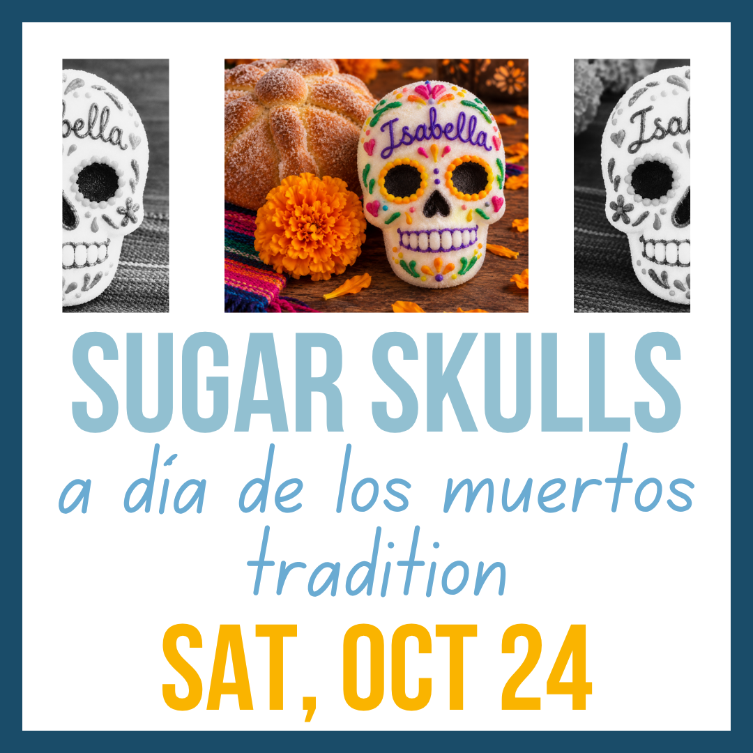 Sugar Skulls; Sat, Oct 24 @ 1:00pm