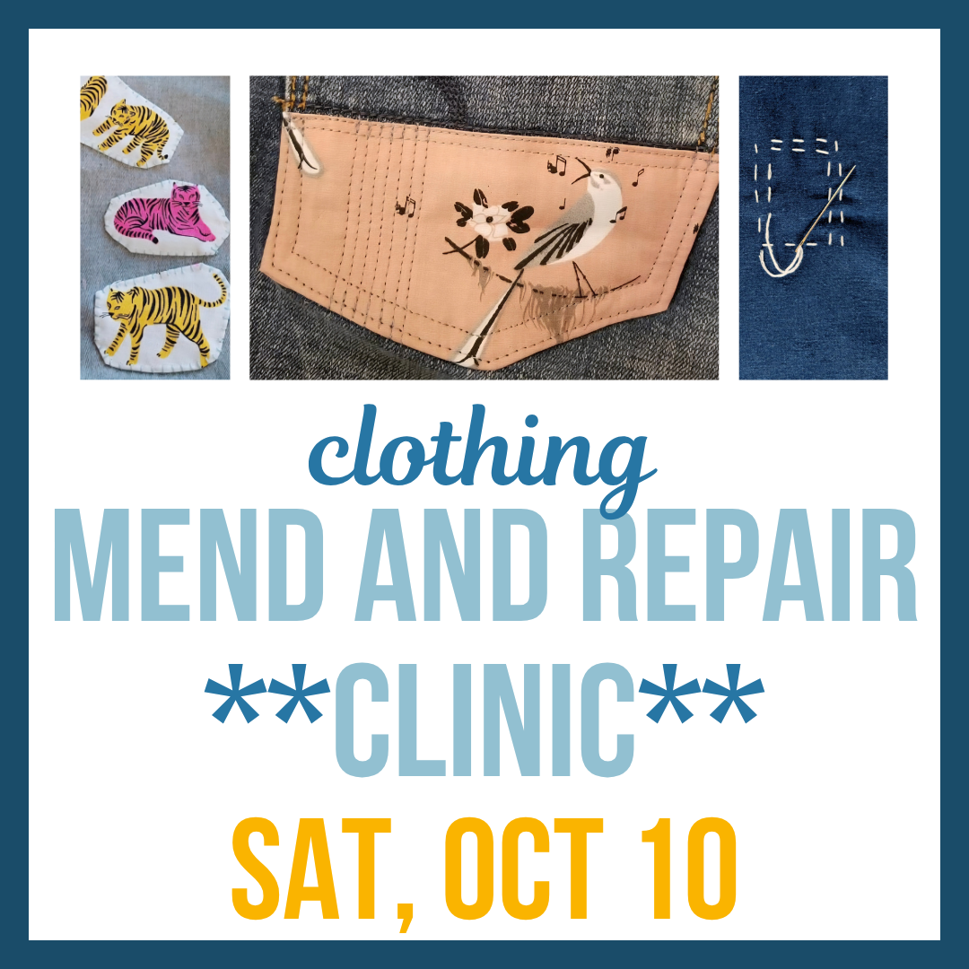 Clothing Mend and Repair Clinic; Sat, Oct 10 @ 1:00pm