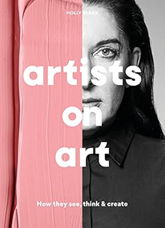 Artists on Art: How They See, Think, and Create