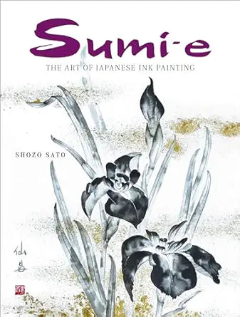 Sumi-e: The Art of Japanese Ink Painting
