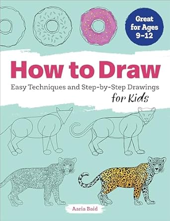 How to Draw: Easy Techniques and Step-by-Step Drawings for Kids