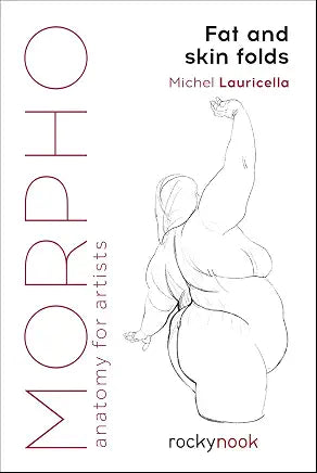 Morpho: Fat and Skin Folds: (Anatomy for Artists #4)
