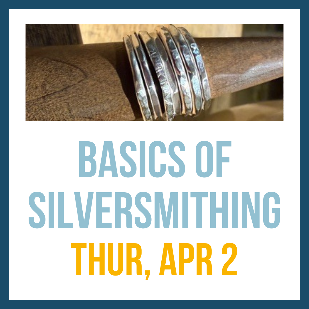 Basics of Silversmithing (Ring Stackers), Apr 2 @ 1:00pm