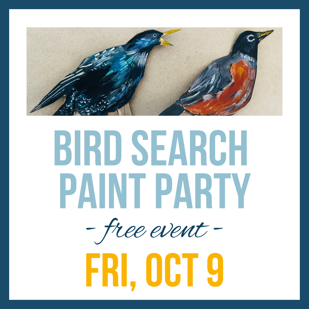 Bird Search Paint Party; Oct, 9 @ 1-4pm (FREE)