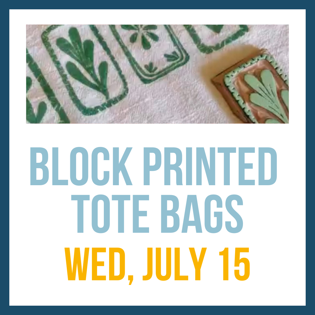 Block Printed Totes; Wed, July 15, 6:00pm**