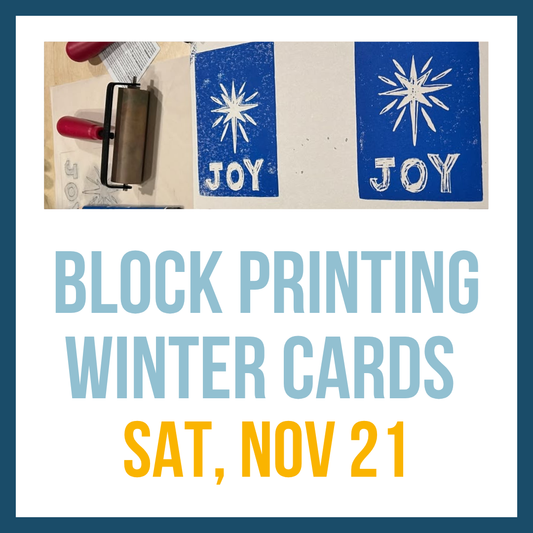 Block Printing Winter Cards; Sat, Nov 21 @ 10:00am