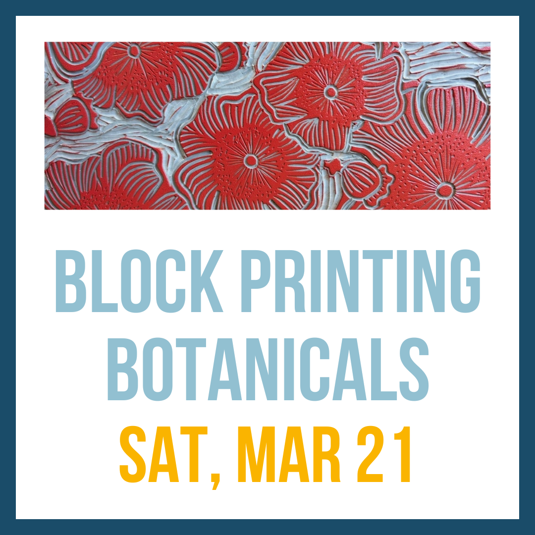 Block Printing Botanicals; Mar 21, 10:00am