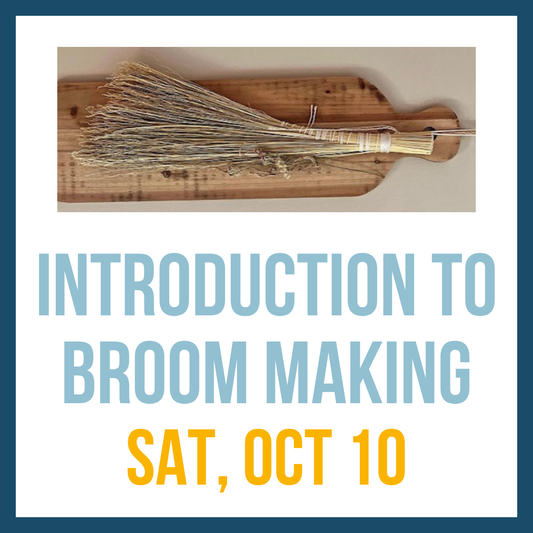 Broom Making for Beginners; Sat, Oct 10 @ 2:00pm