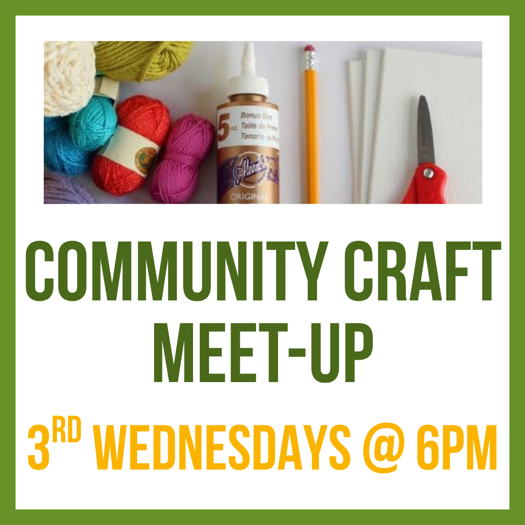 Community Craft Meet-up; 3rd Wednesdays @ 6pm
