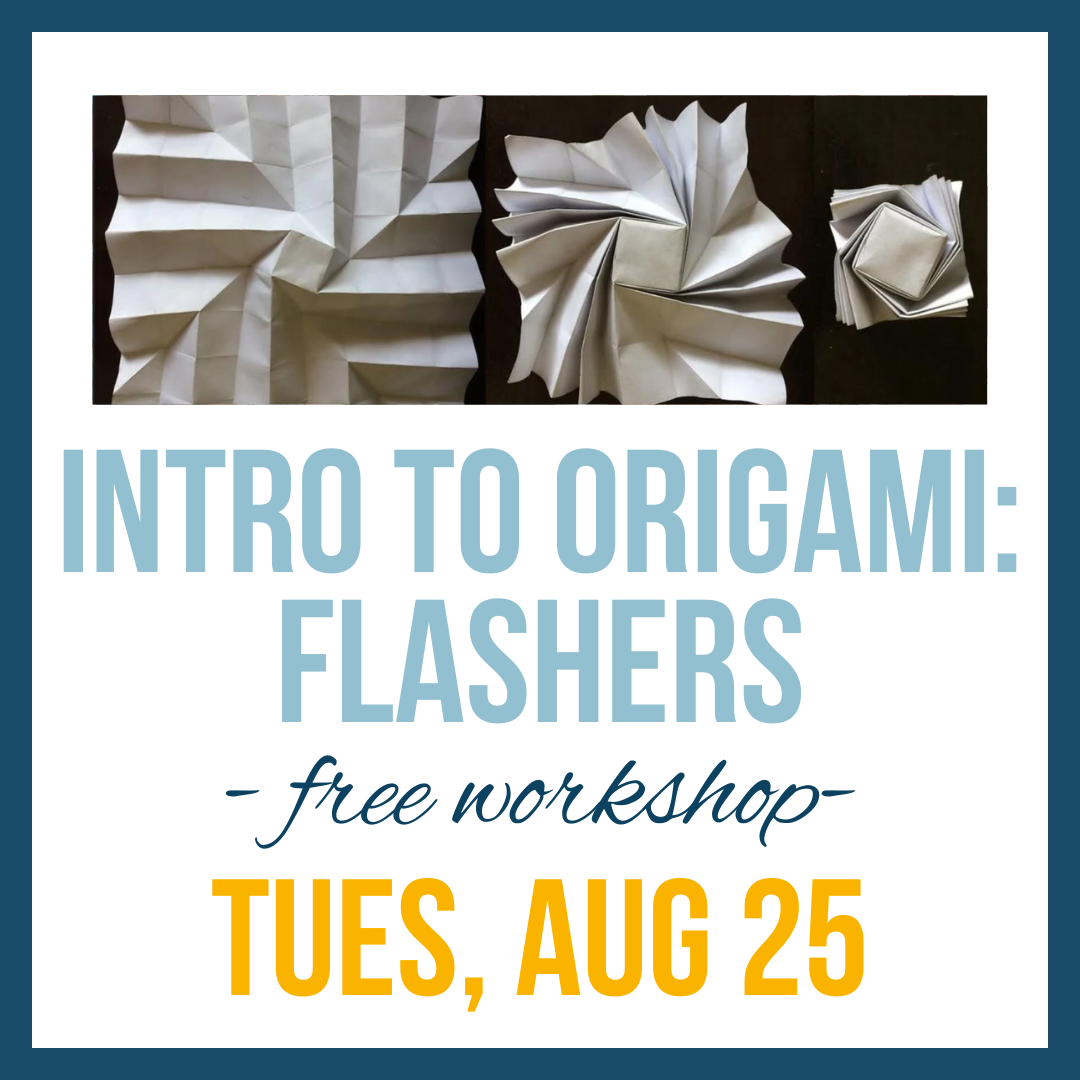 Intro to Origami: the Flasher; Tues, Aug 25 @ 4:00pm (FREE)