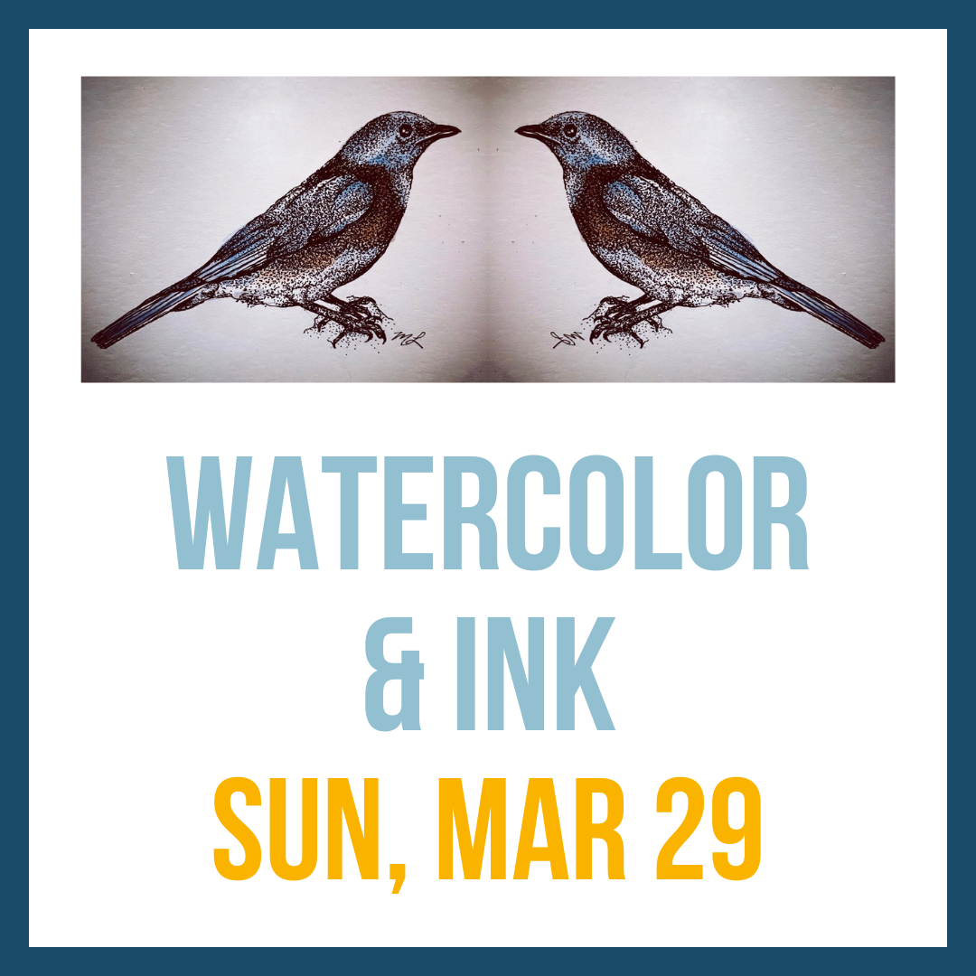 Watercolor & Ink Workshop; Sun, Mar 29; 2:00pm