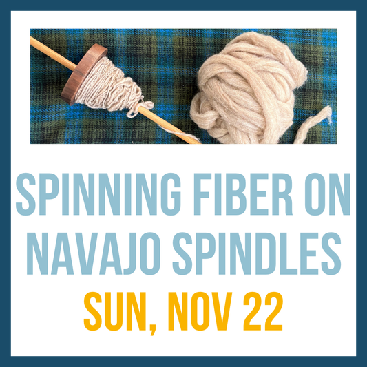 Spinning Fiber on Navajo Spindles; Sun, Nov 22 @2:00pm