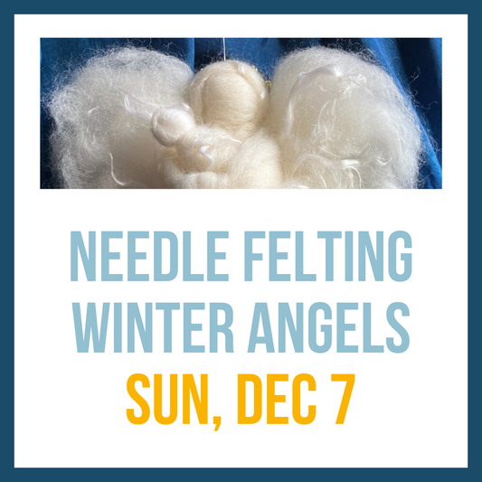 Needle Felting Winter Angels, Dec 7, 1:00-3:00pm