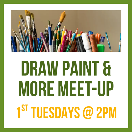 Draw Paint & More; 1st Tuesdays @ 2pm
