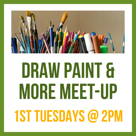 Draw Paint & More; 1st Tuesdays @ 2pm