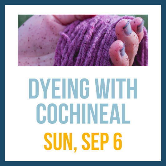 Cochineal Dye Workshop; Sun, Sep 6 @ 1:00pm