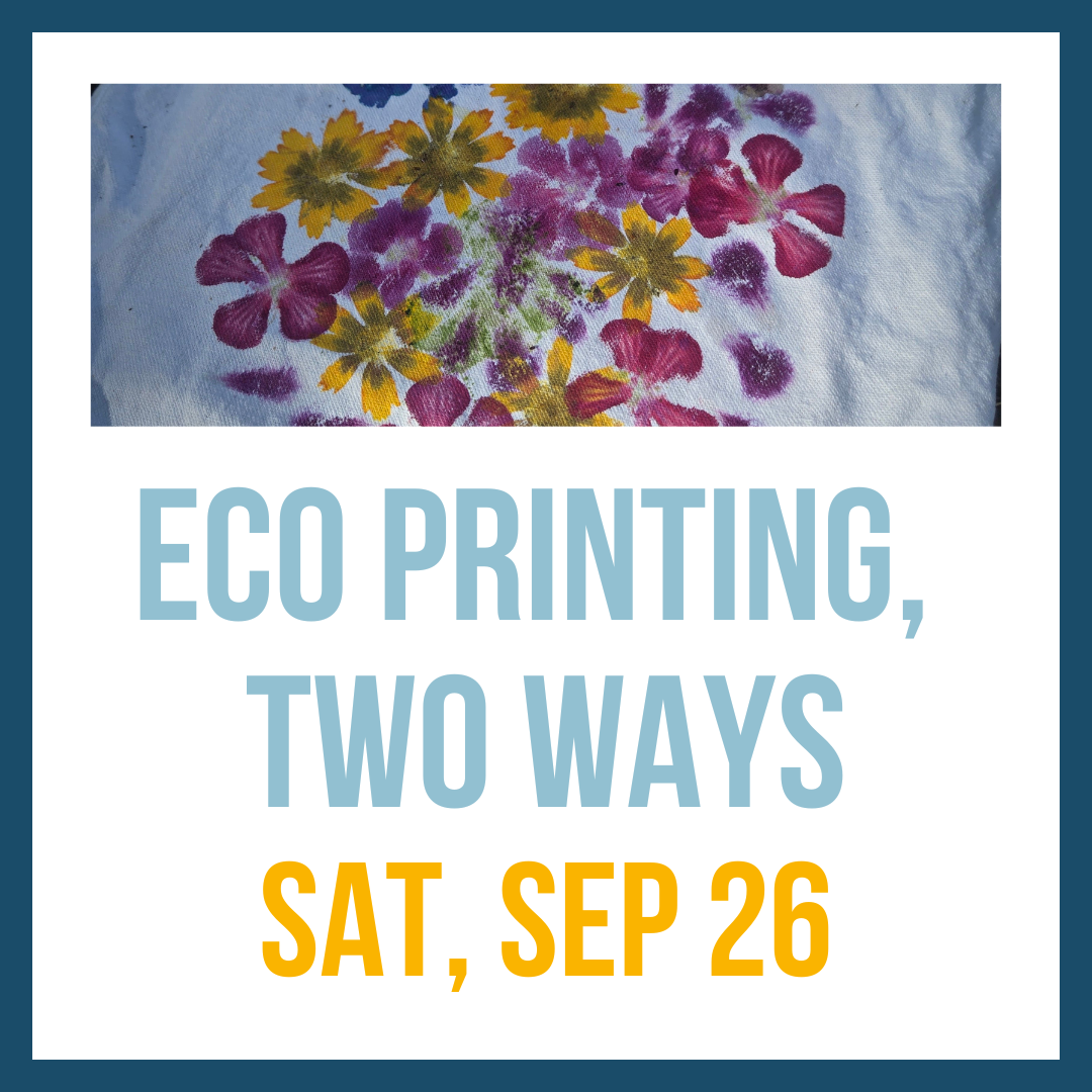 Eco Printing, Two Ways; Sat, Sep 26 @ 10:00am
