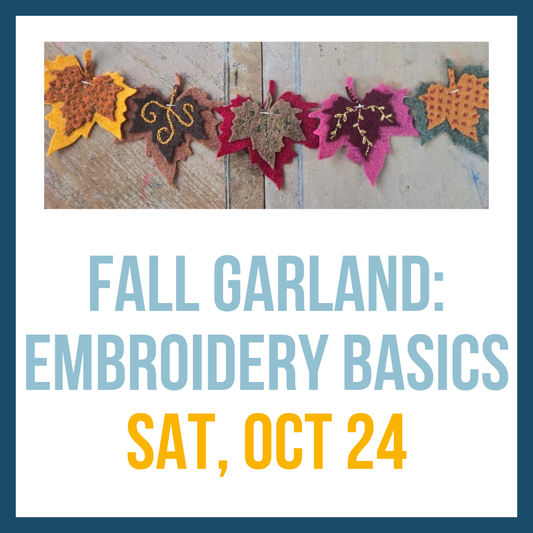 Fall Garland: Embroidery Basics, Oct 24 @ 10am