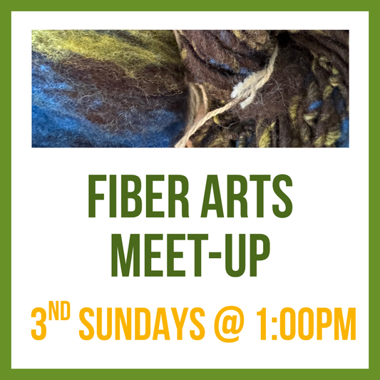 Fiber Arts Meet-up; 3rd Sundays @ 1:00pm