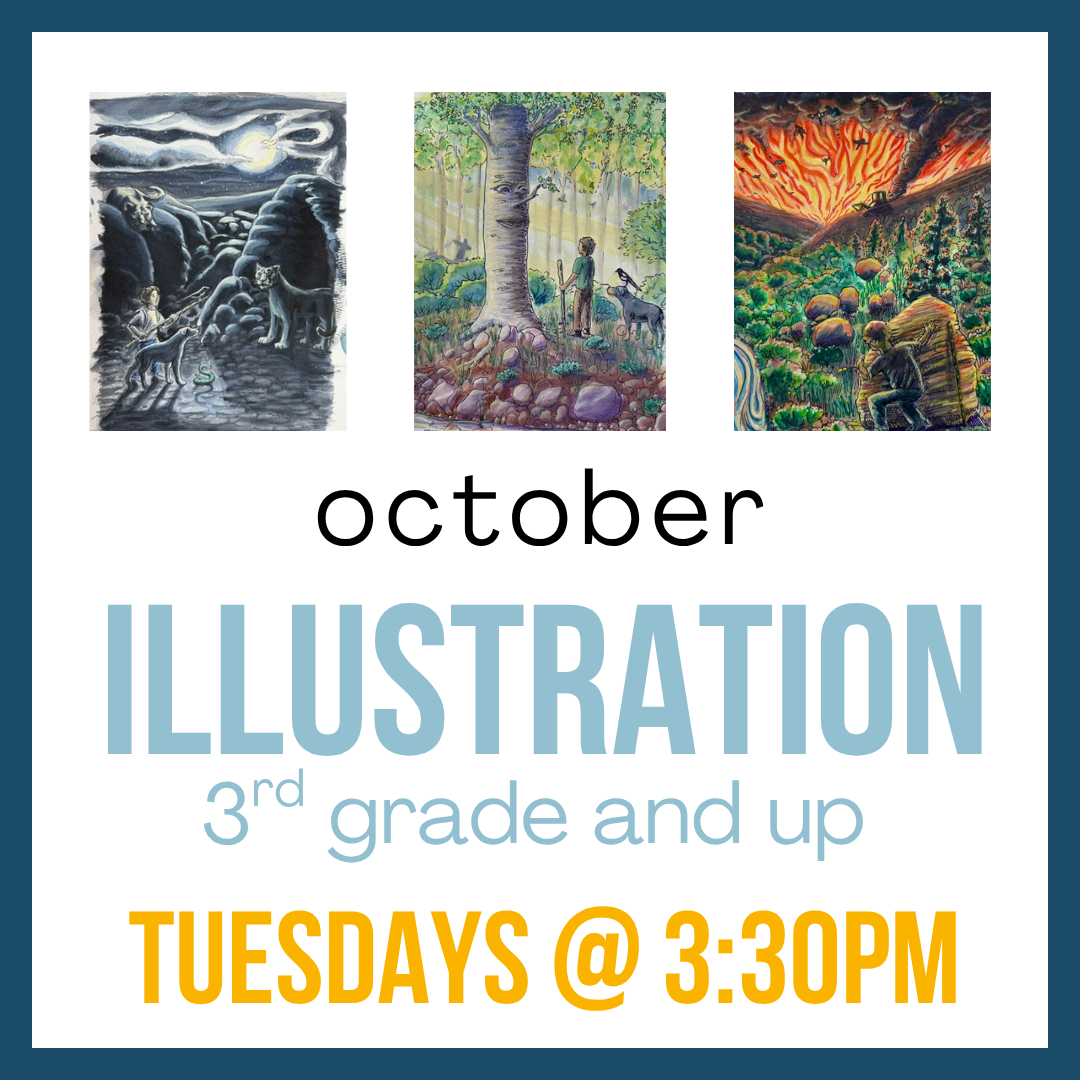 Illustration (October), 3rd grade and up; Tuesdays @ 3:30pm