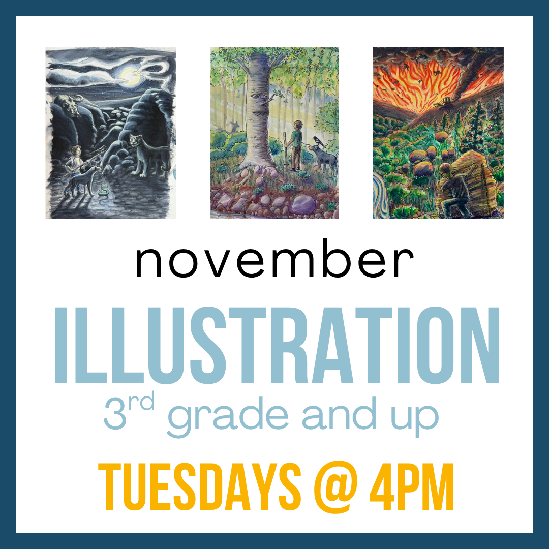 Illustration (November), 3rd grade and up; Tuesdays @ 4pm
