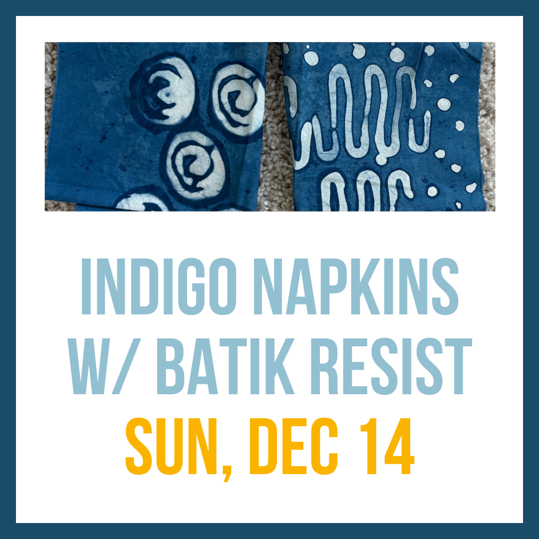 Indigo Napkins with Batik Resist, Dec 14, 1:00-4:30pm