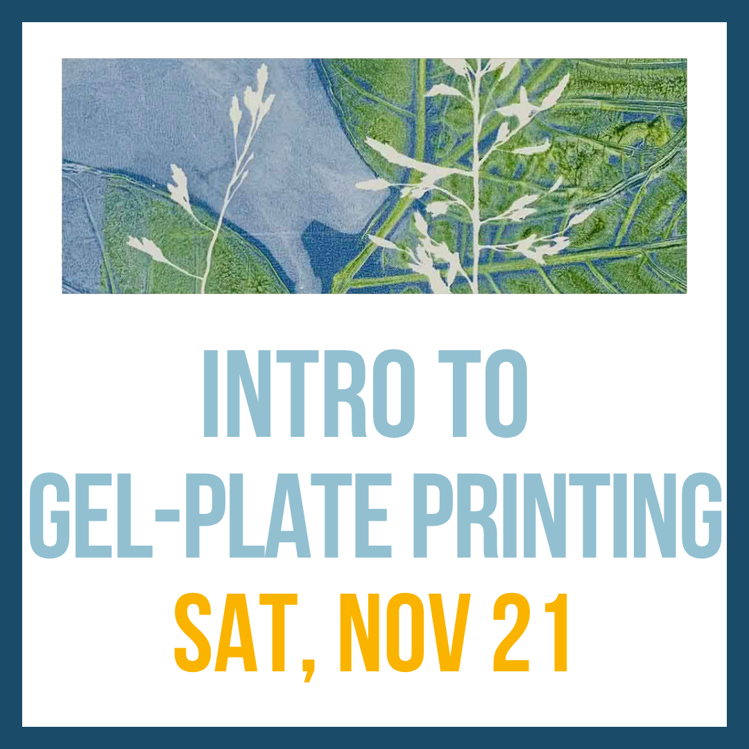 Introduction to Gel-Plate Printing; Sat, Nov 21 @ 1:00pm