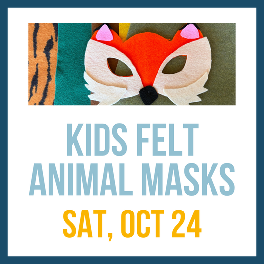 Kids Felt Animal Masks; Sat, Oct 24 @ 1:00pm