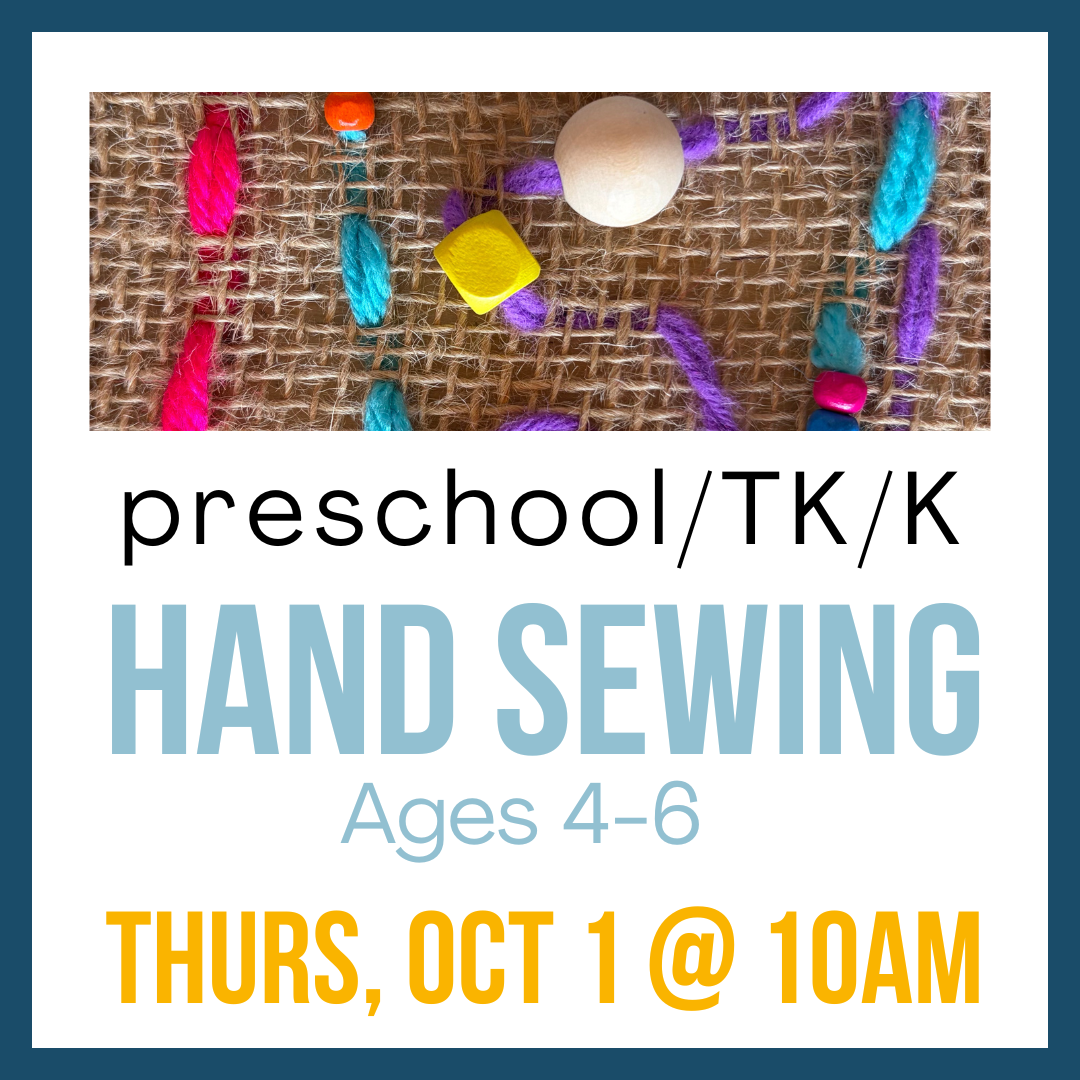 Preschool/TK/K Hand Sewing, Thurs Oct 1 @ 10:00am