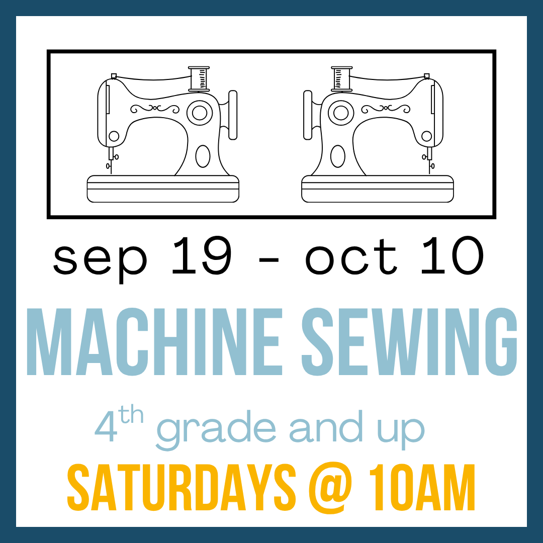 Machine Sewing, 4th grade and up; Sundays @ 10am
