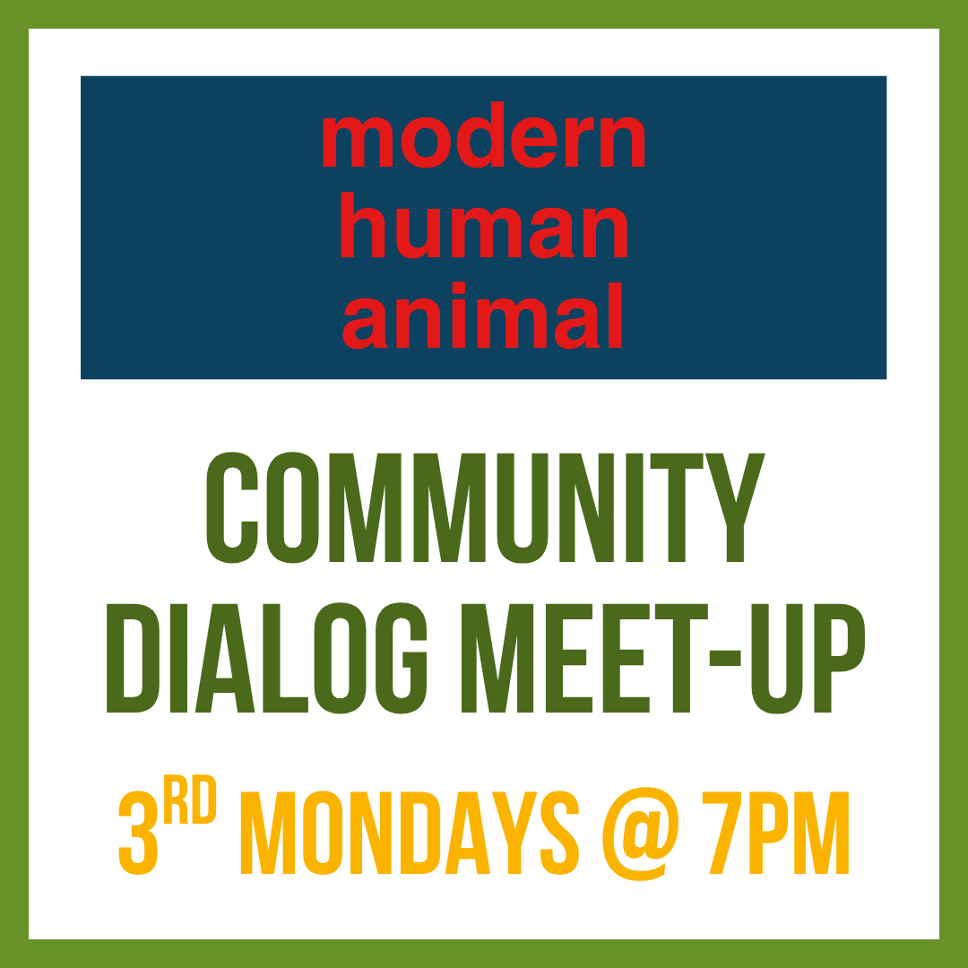 Modern Human Animal Meet-up; 3rd Mondays @ 7pm