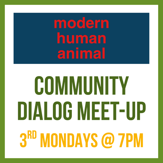 Modern Human Animal Meet-up; 3rd Mondays @ 7pm