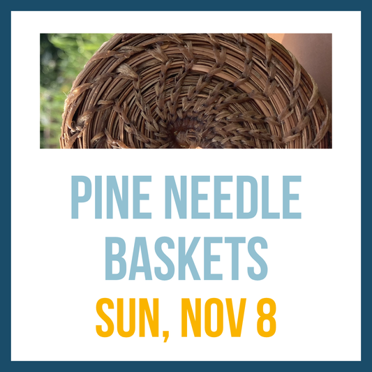 Pine Needle Baskets; Sun, Nov 8 @ 1:00pm**