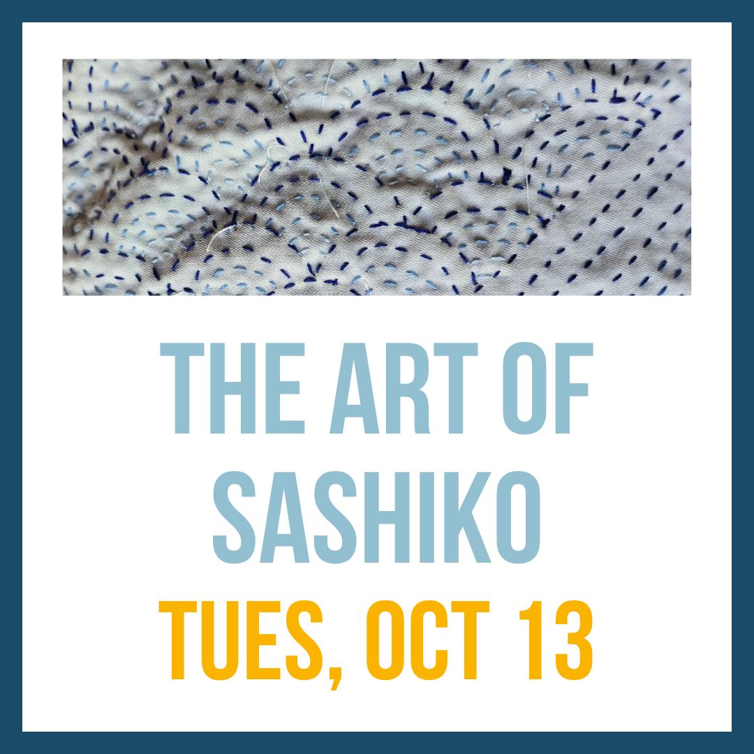 Art of Sashiko Workshop; Tues, Oct 13 @ 6pm