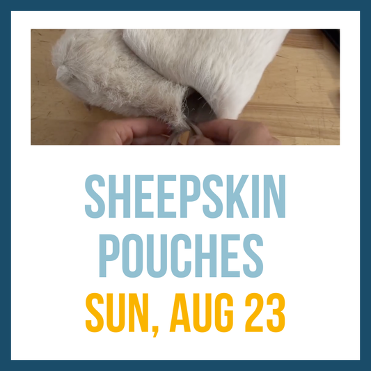Sheepskin Pouches; Sun, Aug 23 @ 2:00pm
