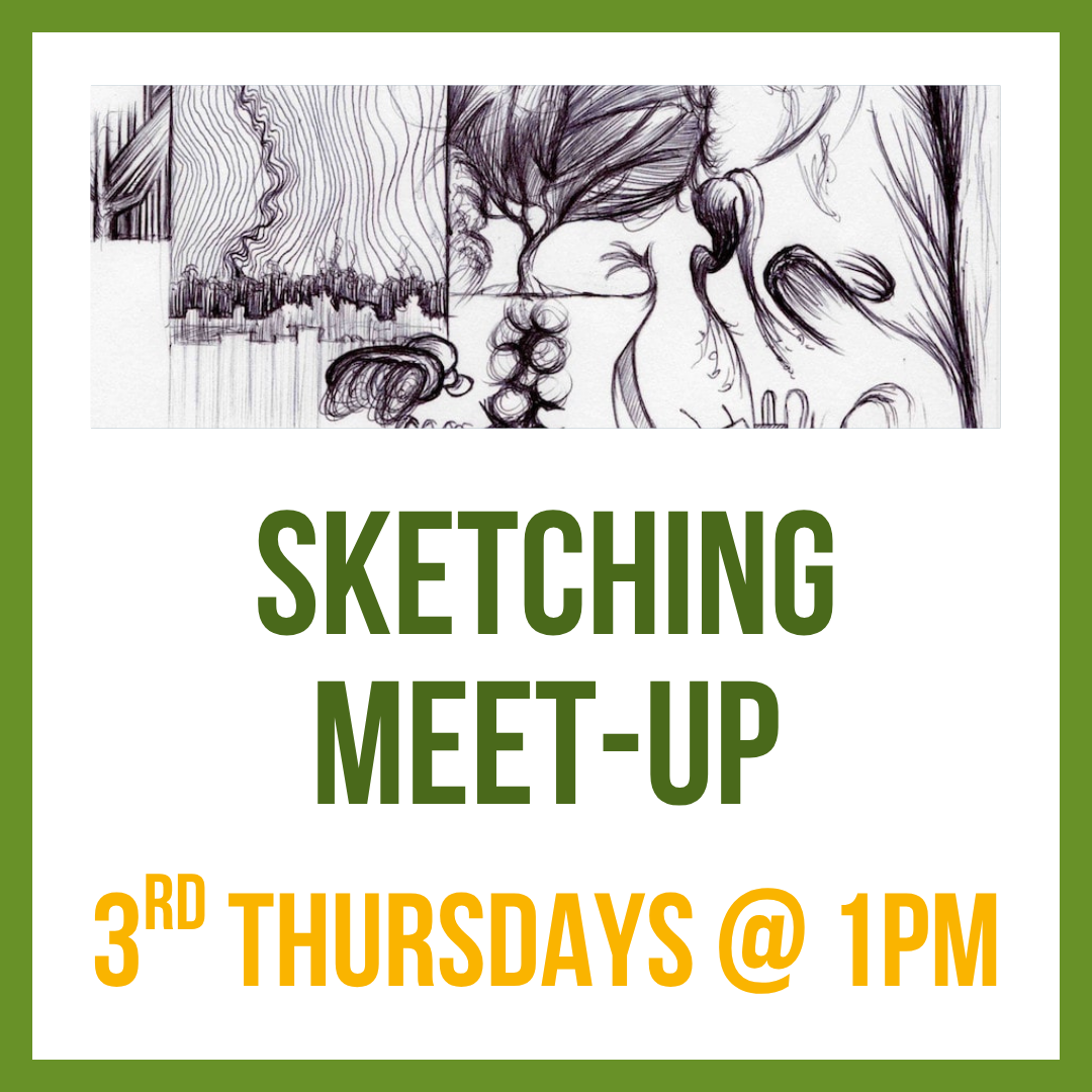 Sketching Meet-up; 3rd Thursdays @ 1pm