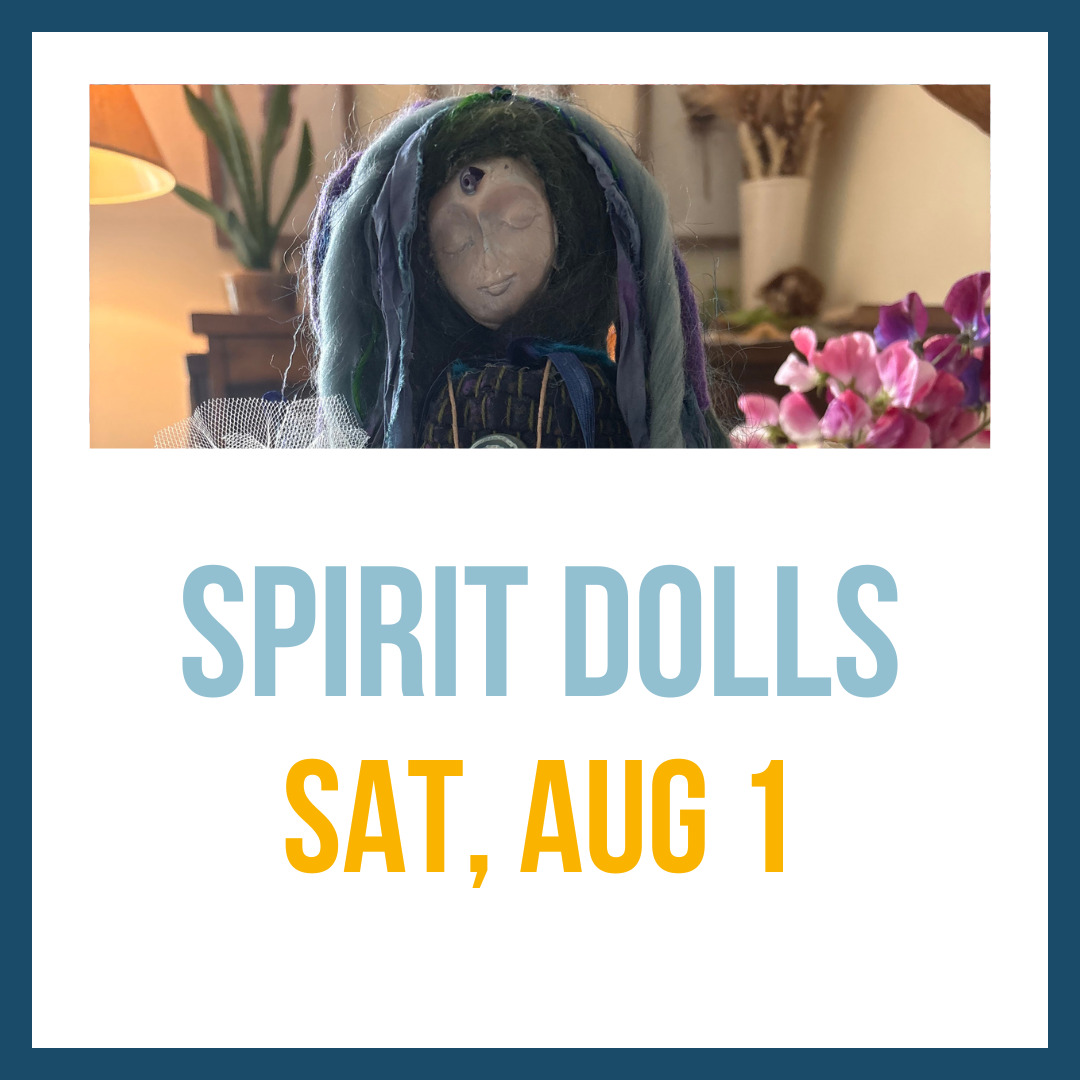 Spirit Dolls; Sat, Aug 1 @ 10:00am