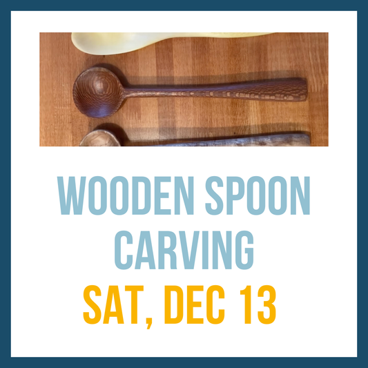 Wooden Spoon Carving, Dec 13, 2:00-5:00pm