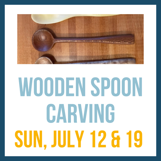 Wooden Spoon Carving, July 12 & 19 @ 1:00pm